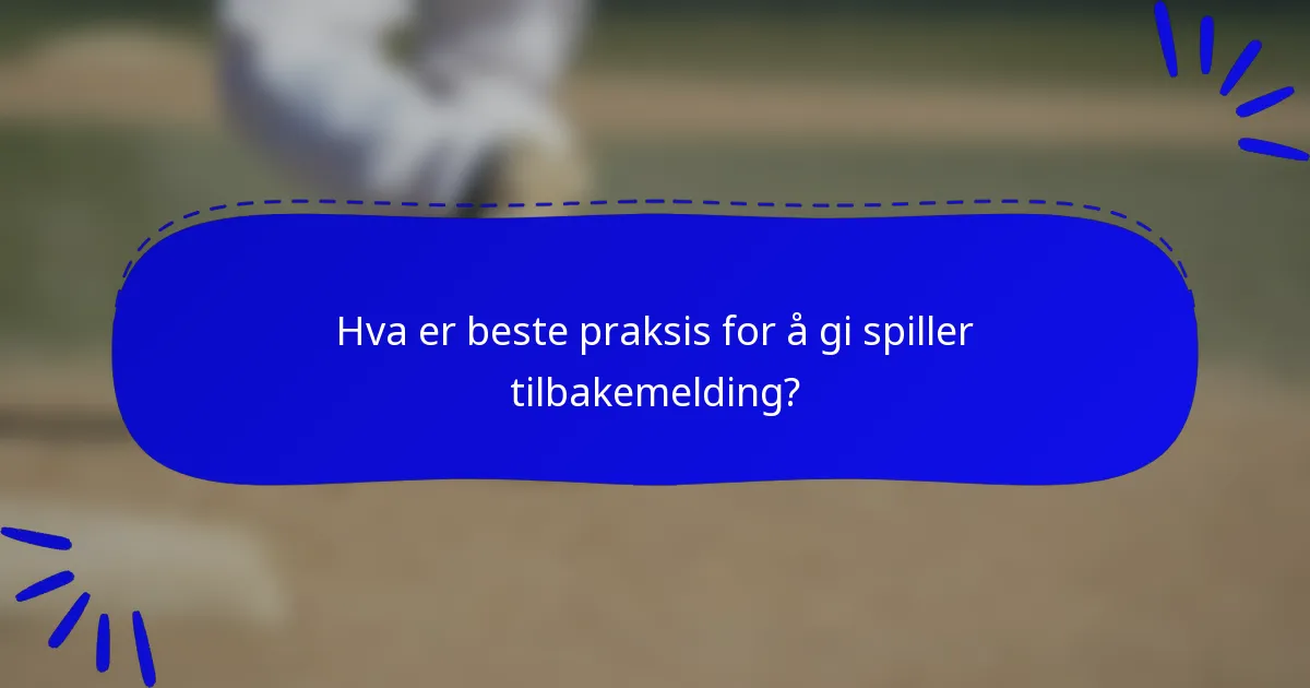 Hva er beste praksis for å gi spiller tilbakemelding?