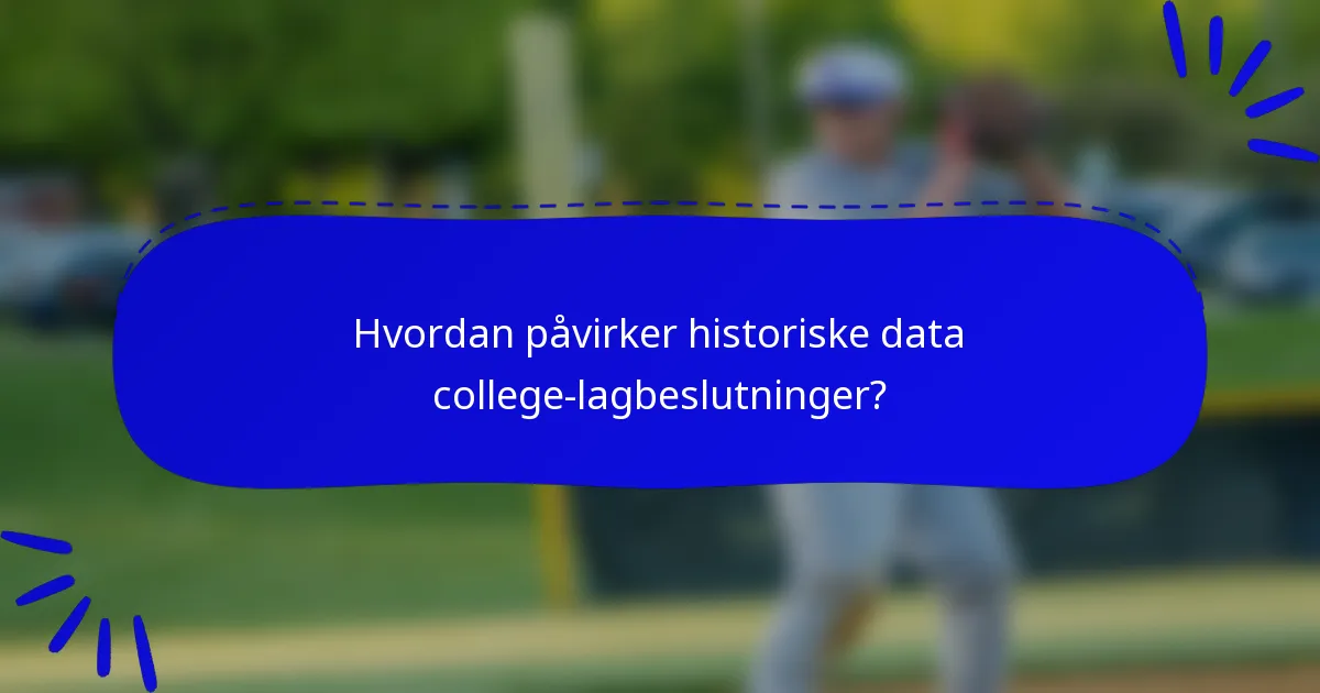 Hvordan påvirker historiske data college-lagbeslutninger?